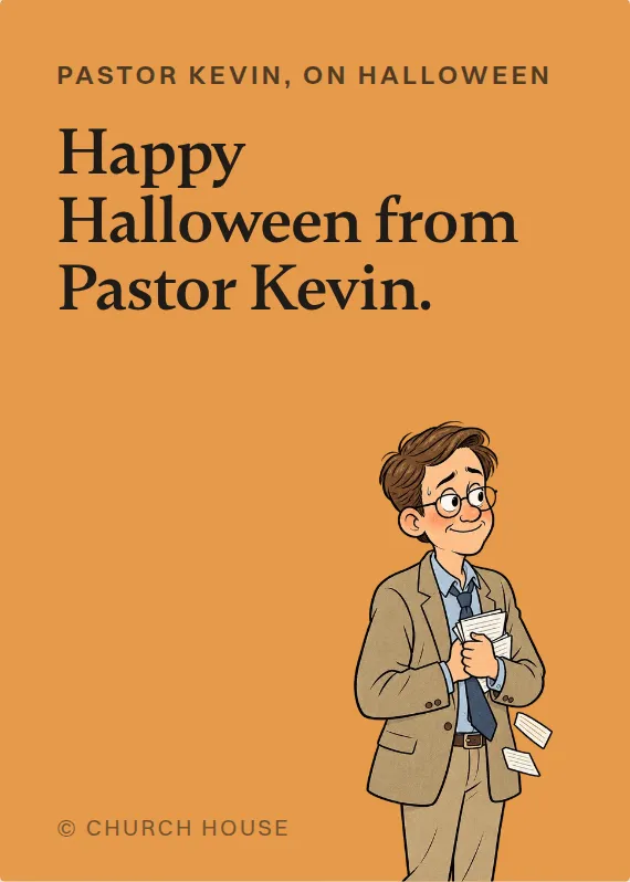 Pastor Kevin halloween card: Happy Halloween from Pastor Kevin.