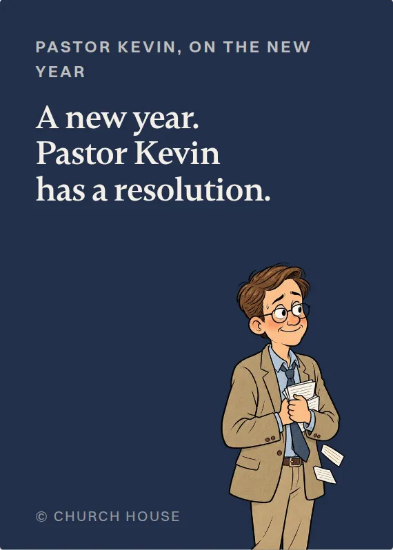 Pastor Kevin new year’s day card: A new year. Pastor Kevin has a resolution.