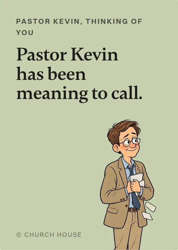 Pastor Kevin thinking of you card: Pastor Kevin has been meaning to call.