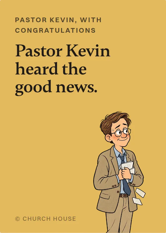 Pastor Kevin congratulations card: Pastor Kevin heard the good news.