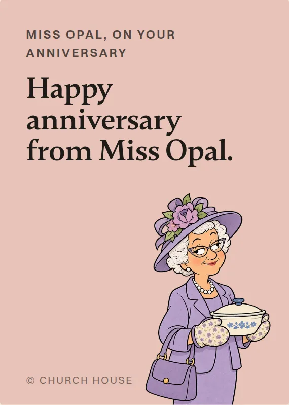 Miss Opal anniversary card: Happy anniversary from Miss Opal.