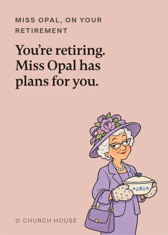 Miss Opal retirement card: You’re retiring. Miss Opal has plans for you.