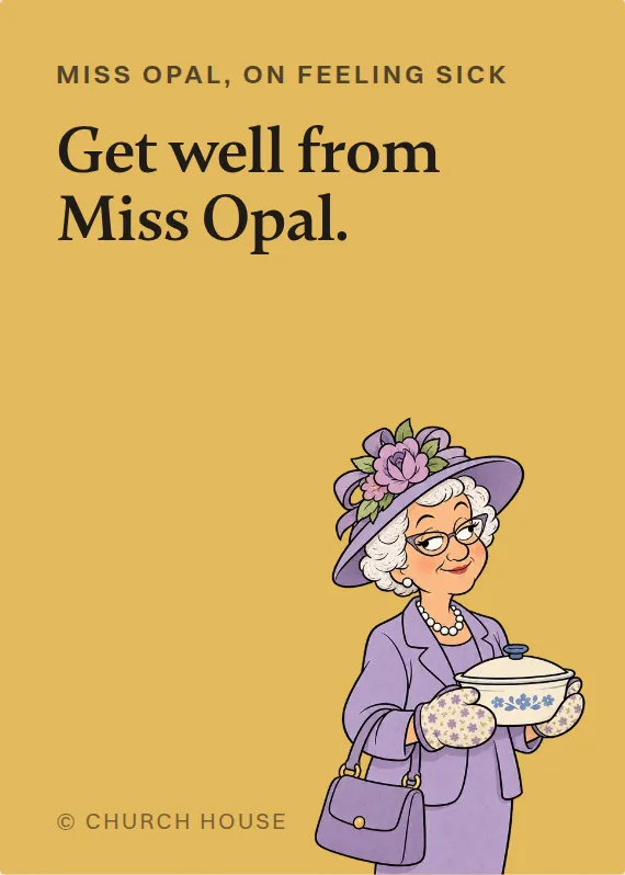 Miss Opal illness card: Get well from Miss Opal.