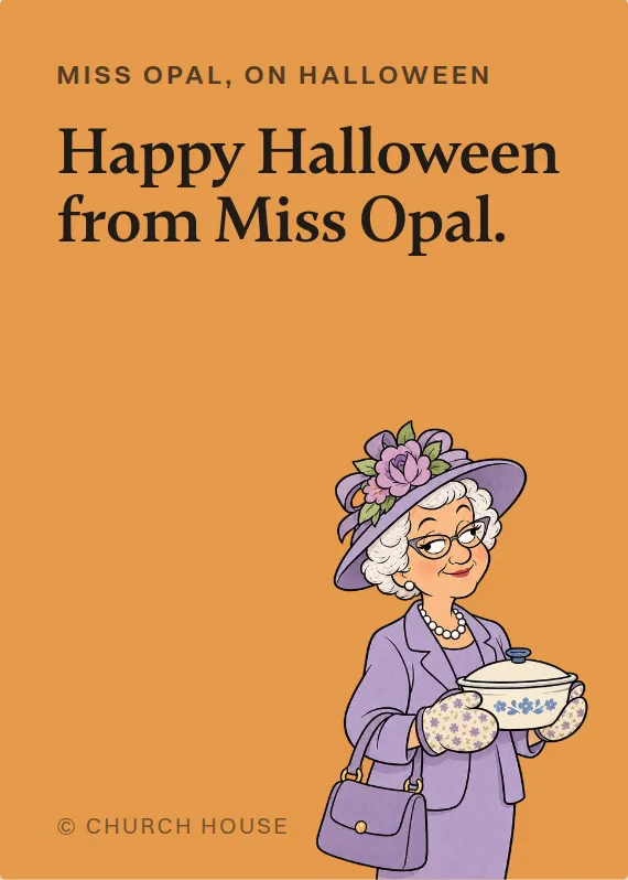 Miss Opal halloween card: Happy Halloween from Miss Opal.