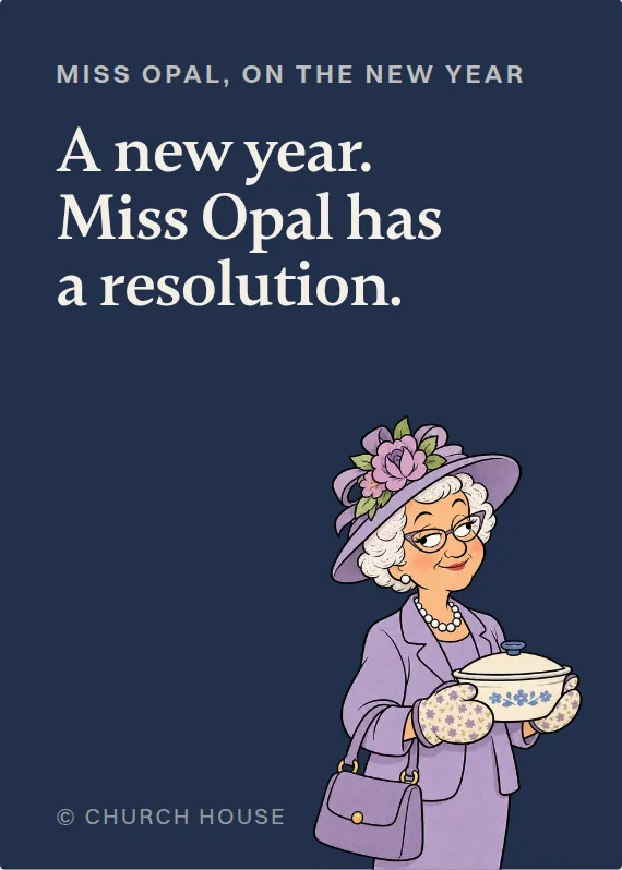 Miss Opal new year’s day card: A new year. Miss Opal has a resolution.